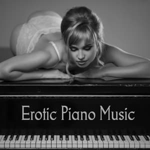 Erotic Piano Music - Piano Pianissimo