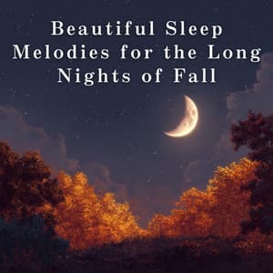 Beautiful Sleep Melodies for the Long Nights of Fall - Relaxing BGM Project