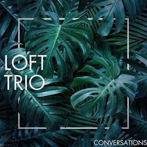 Conversations - Loft Trio