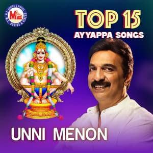 Top15 Ayyappa Devotional By Unni Menon - Unni Menon