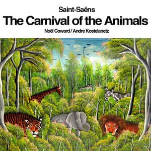 Saint-Saëns: The Carnival of the Animals "Le carnaval des animaux" - Camille Saint-Saëns
