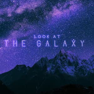 Look at the Galaxy: Listen to the Music that Will Take You to Space - Best Space Music