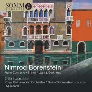 Nimrod Borenstein: Concerto for Piano & Orchestra, Op. 91, Light and Darkness, Op. 80 & Shirim, Op. 94 - Nimrod Borenstein