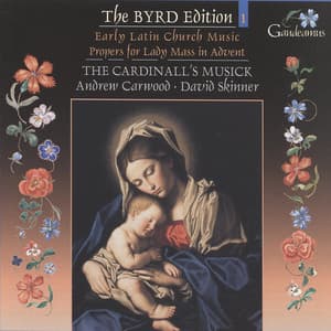Byrd: Early Latin Church Music; Propers for Lady Mass in Advent - William Byrd