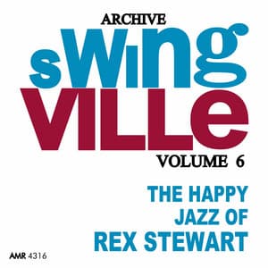 Swingville Volume 6: The Happy Jazz - Rex Stewart