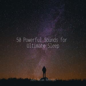 50 Powerful Sounds for Ultimate Sleep - Rising Higher Meditation