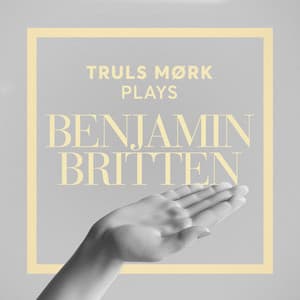 Truls Mørk Plays Benjamin Britten - Benjamin Britten