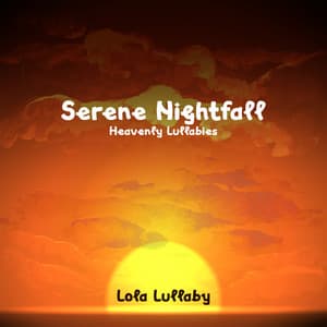 Serene Nightfall - Lola Lullaby