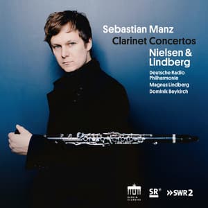 Nielsen & Lindberg: Clarinet Concertos - Sebastian Manz