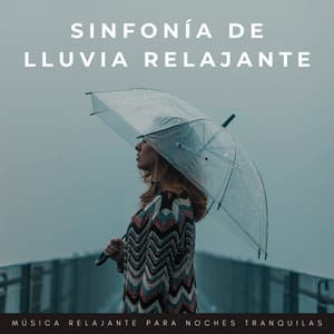 Sinfonía De Lluvia Relajante: Música Relajante Para Noches Tranquilas - Lluvia para un sueño profundo