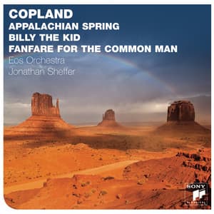 Copland: Appalachian Spring; Billy The Kid; Fanfare For The Common Man - Aaron Copland
