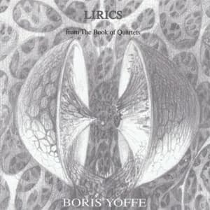 Lirics from the Book of Quartets - Boris Yoffe