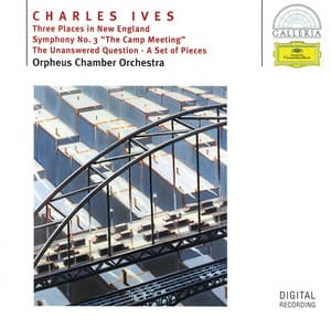 Ives: Three Places in New England; Symphony No.3; The Unanswered Question; A Set of Pieces - Charles Ives