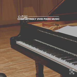 Comfortingly Vivid Piano Music - Piano Lovely