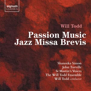 Will Todd: Passion Music, Jazz Missa Brevis - Will Todd