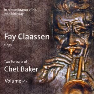 Fay Claassen Sings Two Portraits of Chet Baker Vol. 1 - Fay Claassen