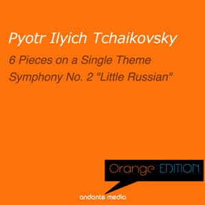 Orange Edition - Tchaikovsky: 6 Pieces, Op. 21 & Symphony No. 2 "Little Russian" - Pyotr Ilyich Tchaikovsky