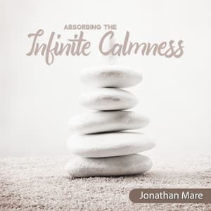 Absorbing the Infinite Calmness - Jonathan Mare