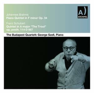Brahms: Piano Quintet in F Minor, Op. 34 – Schubert: Piano Quintet in A Major, Op. 114, D. 667 - Budapest String Quartet