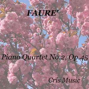 Fauré: Piano Quartet No.2, Op.45 - Trio Pasquier