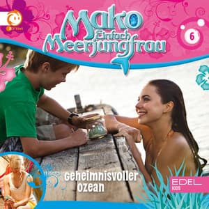 Folge 6: Geheimnisvoller Ozean - Mako - Einfach Meerjungfrau