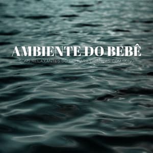 Ambiente Do Bebê: Sons Relaxantes Do Rio Para Crianças Com Sono - Música Para Cães Adormecidos