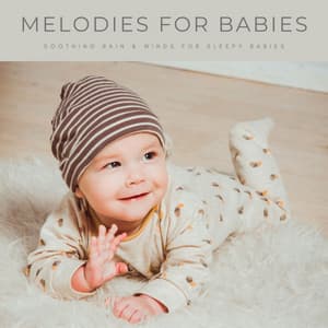Melodies For Babies: Soothing Rain & Winds For Sleepy Babies - Natural White Noise for Babies