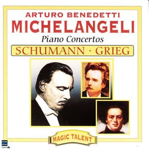 Arturo Benedetti Michelangeli Schumann, Grieg piano concertos - Arturo Benedetti Michelangeli