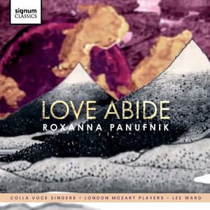 Roxanna Panufnik: Love Abide - Roxanna Panufnik