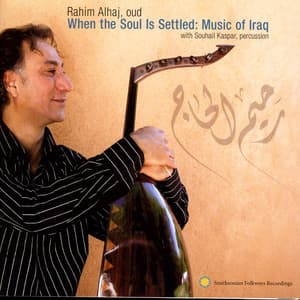 When the Soul is Settled: Music of Iraq - Rahim AlHaj