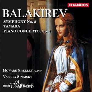 Balakirev: Symphony No. 2, Piano Concerto & Tamara - Mily Balakirev