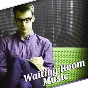 Waiting Room Music - Relaxing Music, Anteroom, Lobby, Soothing Sounds for Work to Reduce Stress, Mental Stimulation at Workplace, Office Music - Waiting Room Music Masters