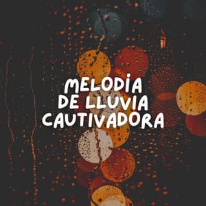 Melodía de Lluvia Cautivadora - Sonidos De Lluvia