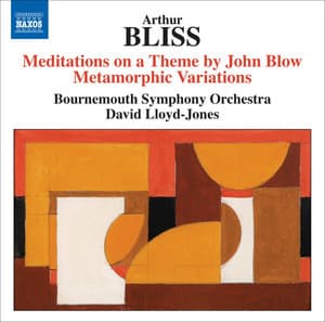 Bliss: Meditations on a Theme by John Blow - Metamorphic Variations - Arthur Bliss