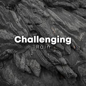 Challenging Rain - Sounds Of Nature
