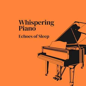 Whispering Piano: Echoes of Sleep - Piano: Classical Relaxation
