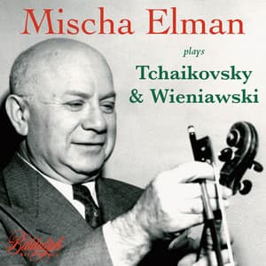 Tchaikovsky & Wieniawski: Violin Works - Mischa Elman