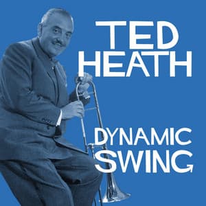 Dynamic Swing - Ted Heath - Ted Heath