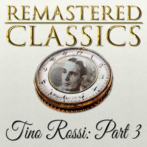 Remastered Classics, Vol. 215, Tino Rossi, Pt. 3 - Tino Rossi