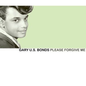 Please Forgive Me - Gary U.S. Bonds