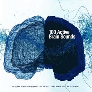 100 Active Brain Sounds - Binaural Beats Brain Waves Isochronic Tones Brain Wave Entrainment