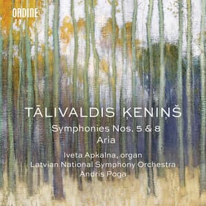 Ķeniņš: Symphonies Nos. 5 & 8 and Aria per corde - Talivaldis Kenins