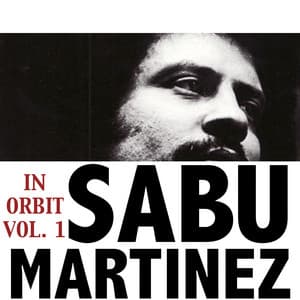 In Orbit, Vol. 1 - Sabu Martinez