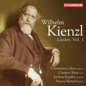 Kienzl: Lieder, Vol. 1 - Wilhelm Kienzl