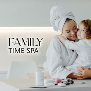 Family Time Spa: Relaxing Music for Kids & Adults, Fun Chocolate Massage Music - Chilling Spa Universe