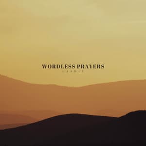 Wordless Prayers - LashÍe