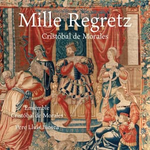 Mille Regretz - Ensemble Cristóbal de Morales