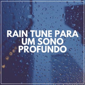 Rain Tune para um Sono Profundo - Sons da natureza HD