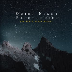 Quiet Night Frequencies: 528 Hertz Sleep Music - Earth Frequencies