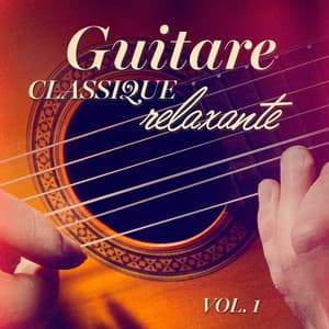 Guitare classique relaxante, Vol. 1 - Musique Classique